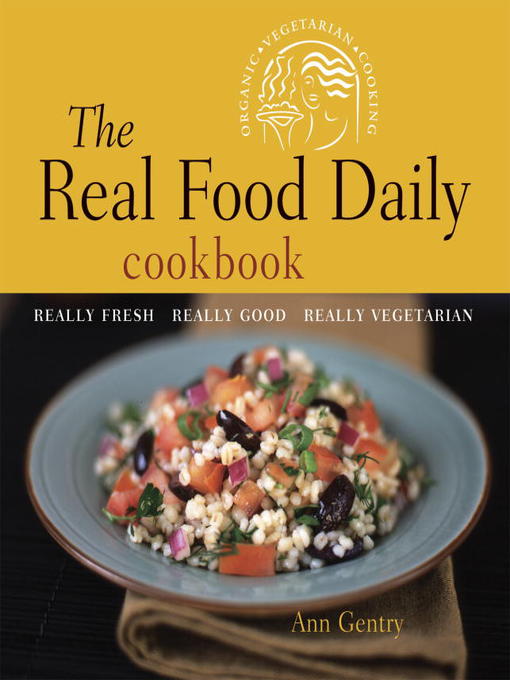 Title details for The Real Food Daily Cookbook by Ann Gentry - Available